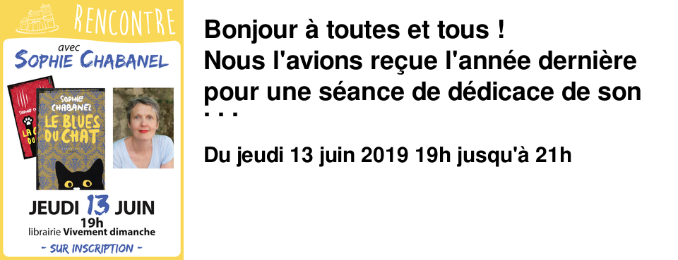 Bonjour � toutes et tous ! Nous l'avions re�ue l'ann�e derni�re pour une s�ance de d�dicace de son livre La Griffe du chat, un polar rempli d'humour. Cette fois, nous recevons l'autrice lyonnaise Sophie Chabanel pour une rencontre � l'occasion de la sortie de la suite, Le Blues du chat.