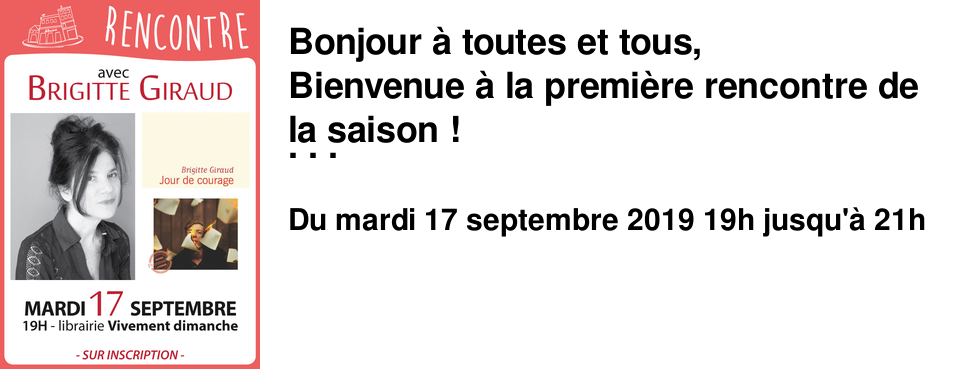 Bonjour � toutes et tous, Bienvenue � la premi�re rencontre de la saison ! Nous recevons une nouvelle fois, et avec toujours autant de plaisir Brigitte Giraud pour la sortie de son nouveau roman, Jour de courage. Nous nous sommes laiss�s surprendre par son personnage principal, un jeune homme libre et fragile, et par cette histoire crois�e qui suscitera une discussion passionnante. Gros coup de coeur !