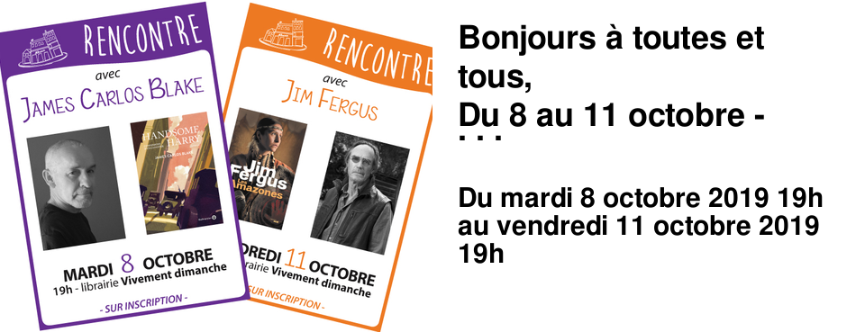 Bonjours � toutes et tous, Du 8 au 11 octobre - L'Am�rique s'invite � la Librairie Vivement Dimanche. Mardi 8 octobre, � 19h, nous accueillons James Carlos Blake pour la sortie de son dernier ouvrage Handsome Harry et vendredi 11 octobre Jim Fergus nous parlera de Les Amazones, le dernier opus de sa trilogie Mille femmes blanches. Venez nombreux participer � cette semaine am�ricaine !