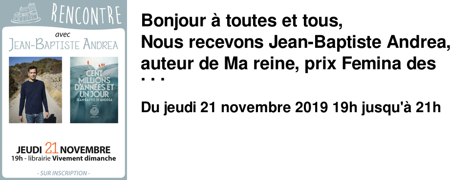 Bonjour � toutes et tous, Nous recevons Jean-Baptiste Andrea, auteur de Ma reine, prix Femina des lyc�ens 2017, il nous parlera de son second roman Cent millions d'ann�es et un jour sorti aux �ditions L'Iconoclaste. Cent millions d'ann�es et un jour est un conte �trange et fascinant sur la recherche d'une �quipe de pal�ontologues amateurs dans les montagnes italiennes. C'est un coup de coeur de nos libraires ! Venez nombreux !